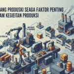 Barang Produksi sebagai Faktor Penting dalam Kegiatan Produksi (ft.istimewa)